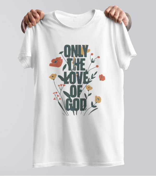 Only The Love Of God Phil Wickham Floral T-Shirt