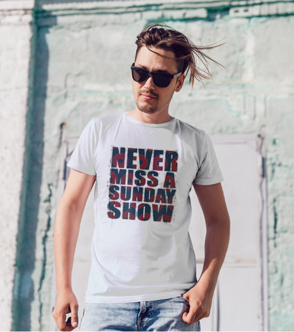 Never Miss A Sunday Show T-Shirt