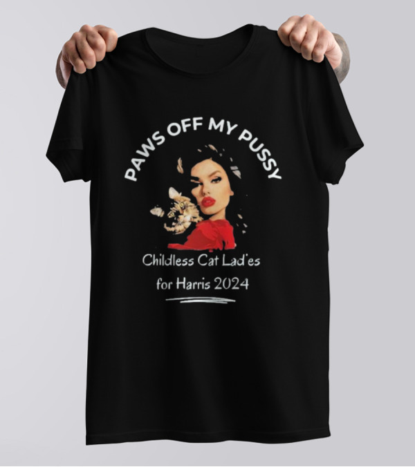 Paws Off My Pussy Childless Cat Ladies For Harris 2024 Vintage Black Madam President T-Shirt