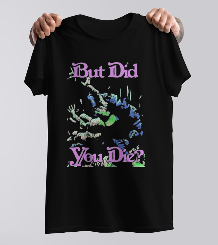 But Did You Die Raskol Apparel Colorful Monster T-Shirt