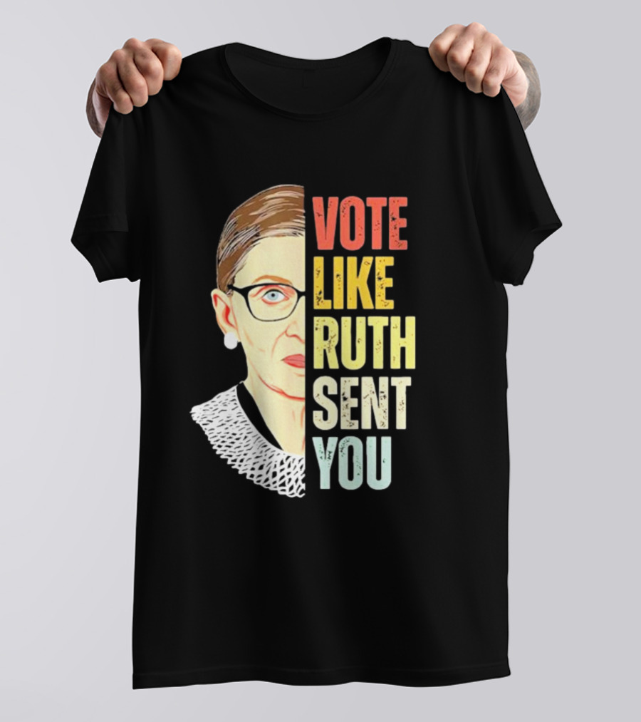 Vote Like Ruth Sent You RBG T-Shirt