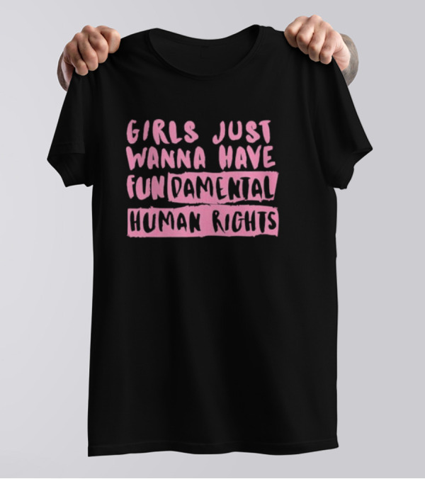 Kamala Harris 2024 Girls Just Wanna Have Fundamental Human Rights Freedom Of Choice T-Shirt