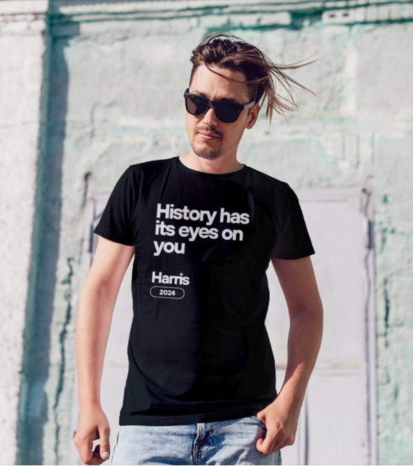 History Has Its Eyes On You Harris 2024 Kamala Harris 2024 Hamilton T-Shirt