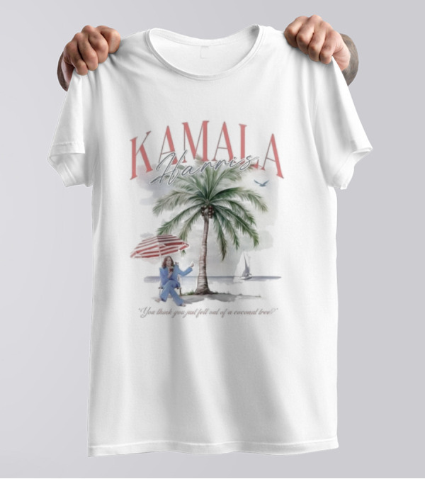Kamala Harris 2024 Coconut Tree Meme You Think You Just Fell Out Of A Coconut Tree T-Shirt