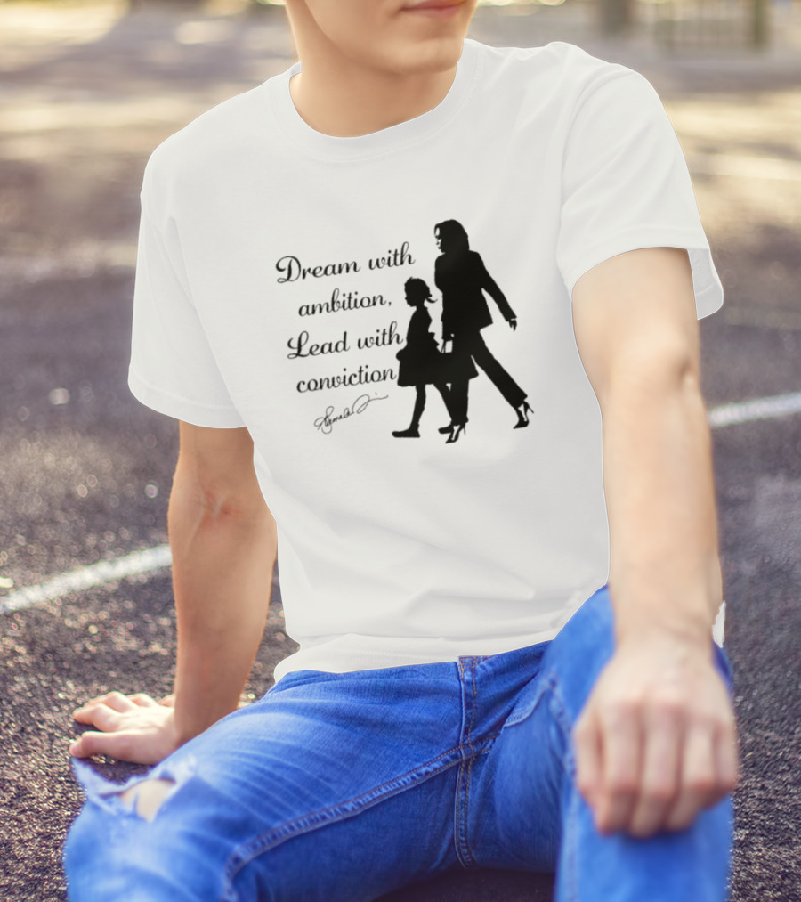 Kamala Harris Madam Vice President Dream With Ambition Lead With Conviction T-Shirt