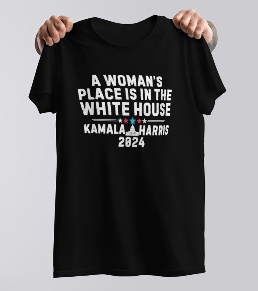 Kamala Harris 2024 A Woman’s Place Is In The White House T-Shirt