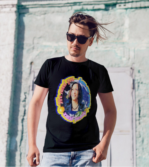 Kamala Harris We Need You Save Our World Spread Peace T-Shirt