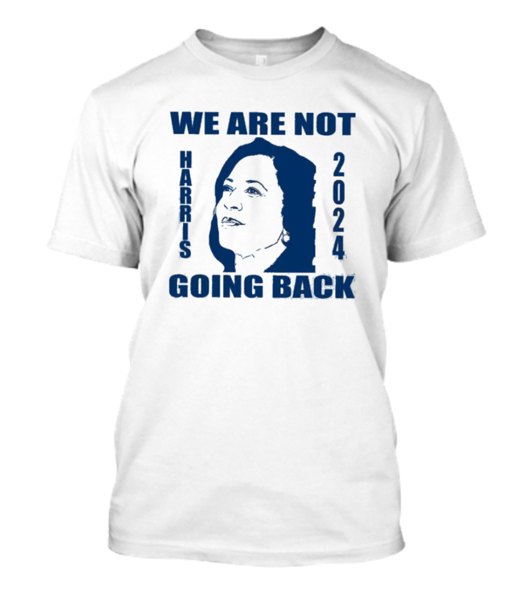 We Are Not Going Back Kamala Harris T-Shirt