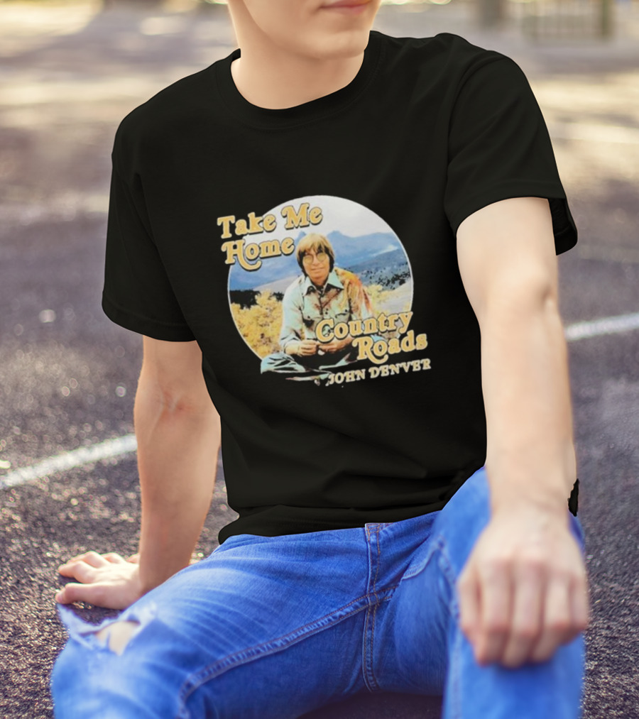 Take Me Home Country Roads John Denver T-Shirt