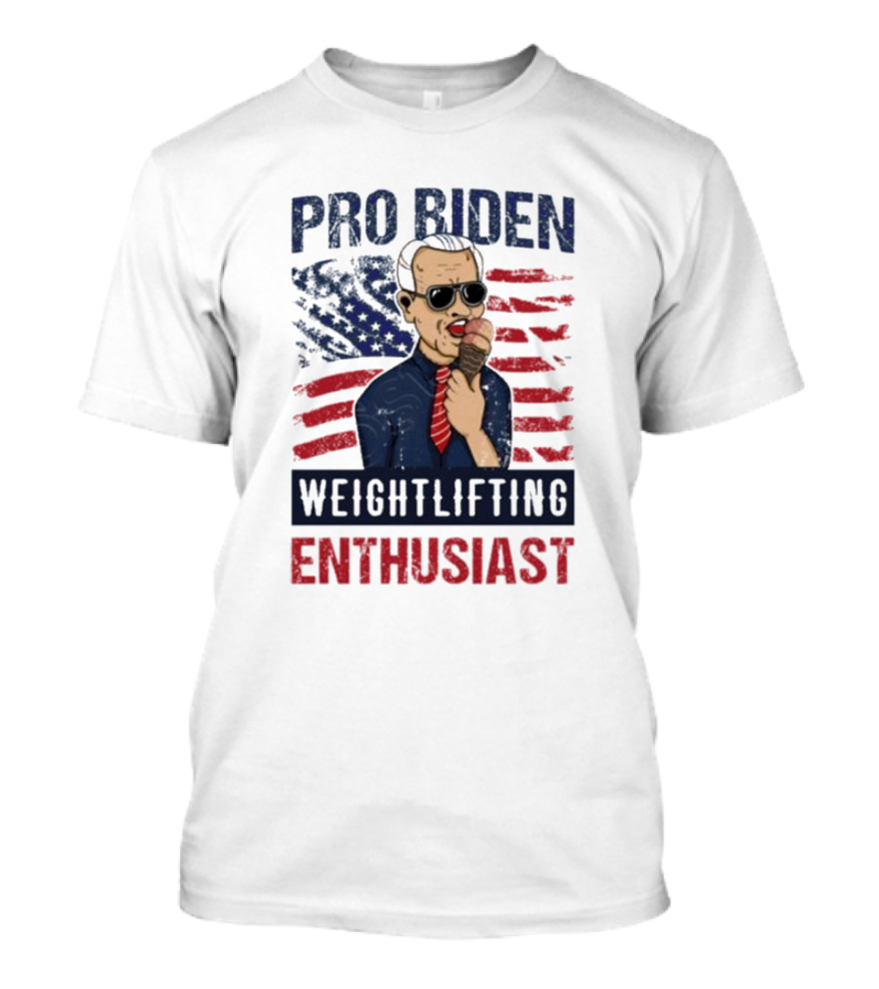 Pro Biden Weightlifting Enthusiast USA Flag Ice Cream Eating Patriotic T-Shirt