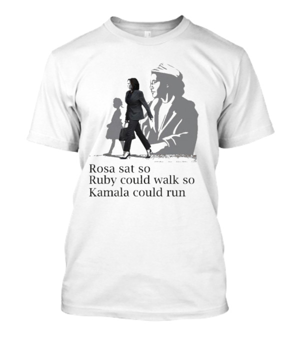 Rosa Sat So Ruby Could Walk So Kamala Could Run T-Shirt