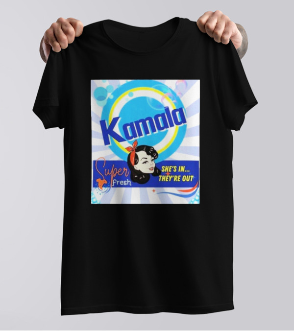 Kamala Super Fresh She's In They're Out T-Shirt