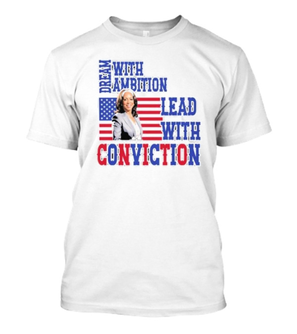 Dream With Ambition Lead With Conviction Kamala Harris 2024 Madam President American Flag T-Shirt