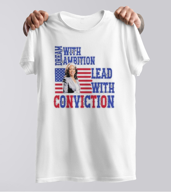 Dream With Ambition Lead With Conviction Kamala Harris 2024 Madam President American Flag T-Shirt