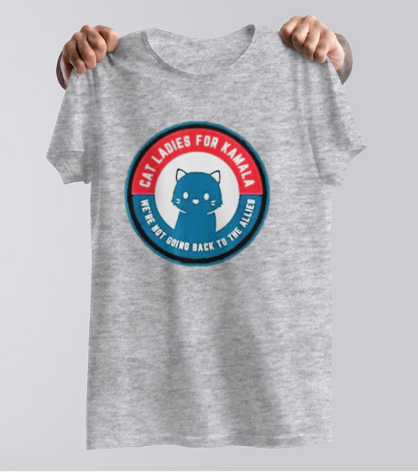 Cat Ladies For Kamala We’re Not Going Back To The Allies Black Cat T-Shirt