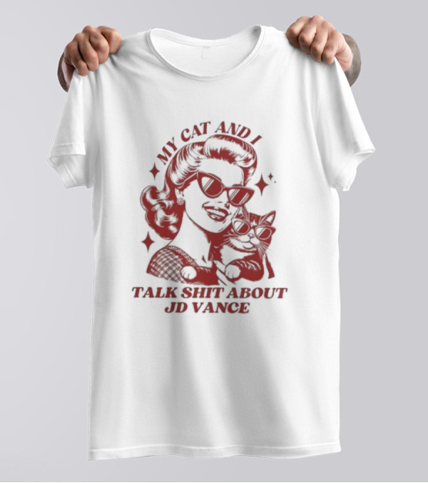 Kamala Harris Madam President 2024 My Cat And I Talk Shit About JD Vance T-Shirt