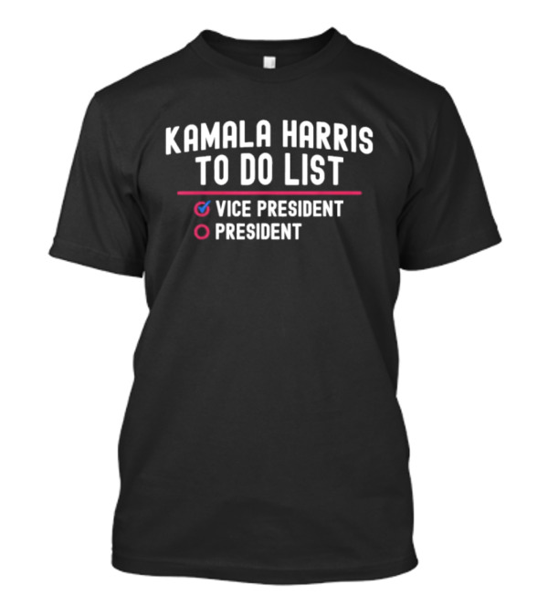 Kamala Harris To Do List Vice President Checkmark President Circle T-Shirt
