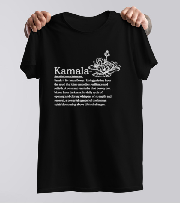 Kamala Definition Sanskrit Lotus Flower Resilience Rebirth Symbol Strength Renewal Spirit Blossoming T-Shirt