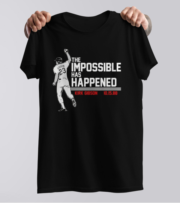 Kirk Gibson 10.15.88 The Impossible Has Happened 23 Baseball Legend T-Shirt