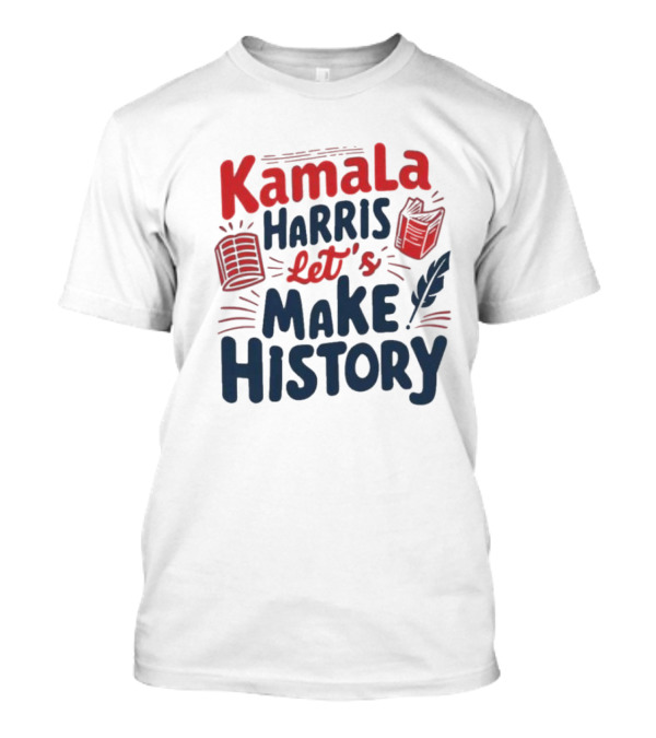 Kamala Harris Let's Make History 2024 Strong Women T-Shirt
