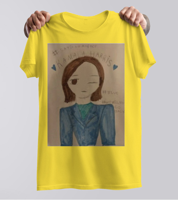 Kamala Harris Say It To My Face Blue Painting #SayItToMyFace #Blue #WeWillNoGoBack T-Shirt