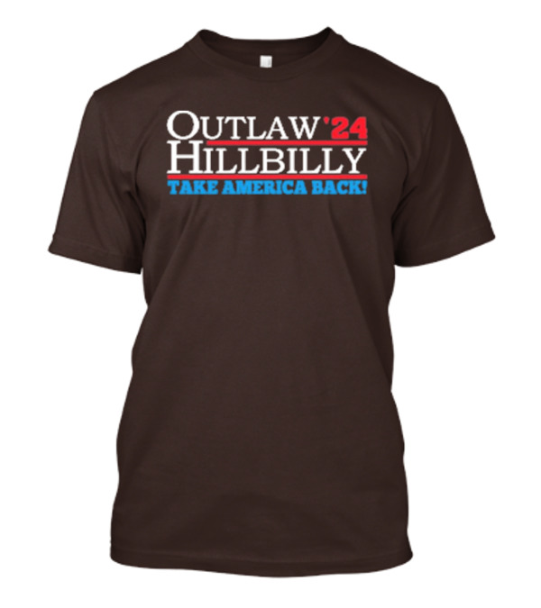 Outlaw Hillbilly 2024 Take America Back T-Shirt