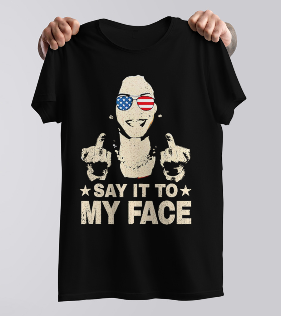 Say It To My Face Kamala Harris USA T-Shirt