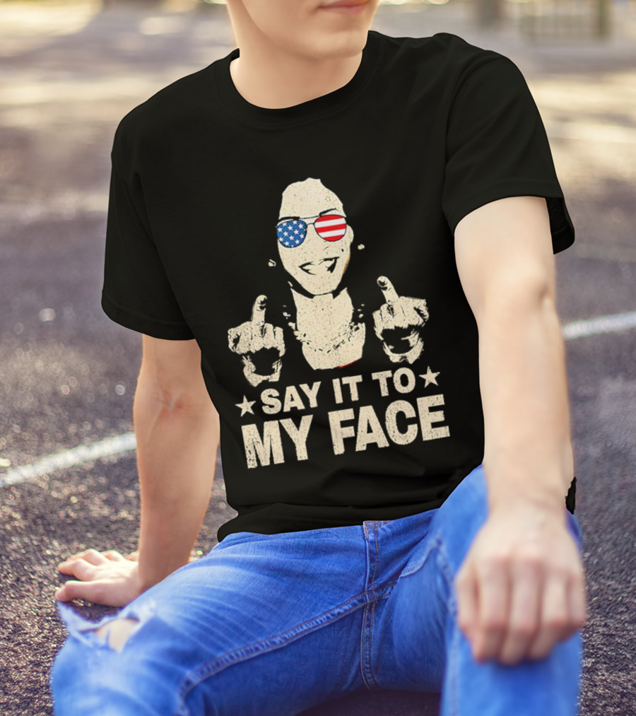 Say It To My Face Kamala Harris USA T-Shirt