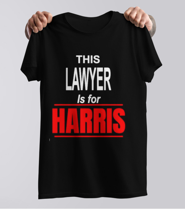 This Lawyer Is For Harris T-Shirt