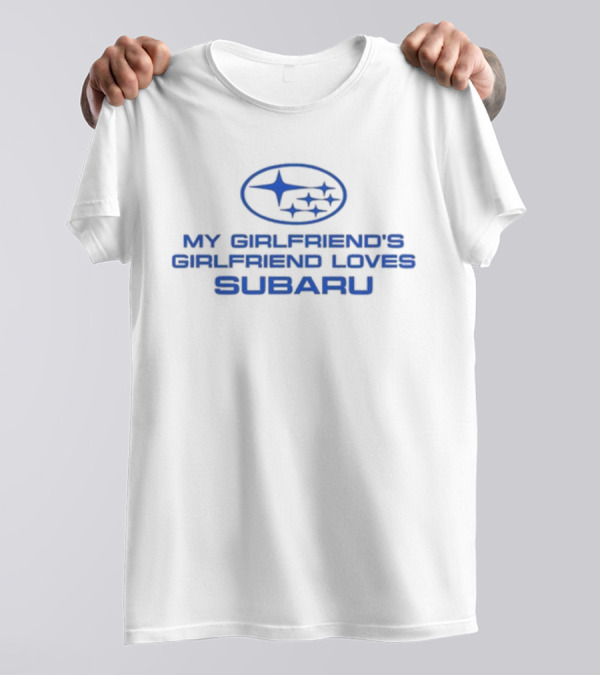 My Girlfriend’s Girlfriend Loves Subaru Logo Trevor Wallace Cool Car T-Shirt