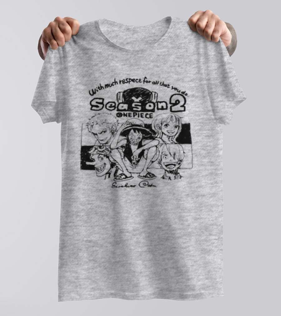 With Much Respect For All That You Do Season 2 One Piece Eiichiro Oda T-Shirt