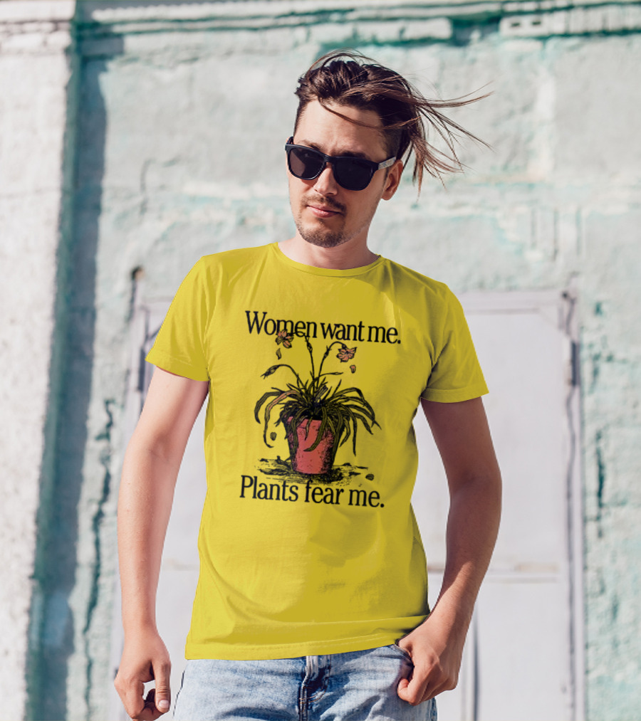 Women Want Me Plants Fear Me Potted Flower Humor T-Shirt