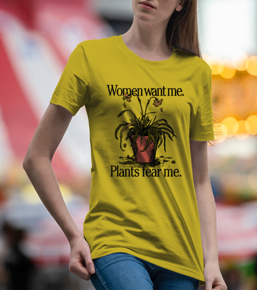 Women Want Me Plants Fear Me Potted Flower Humor T-Shirt