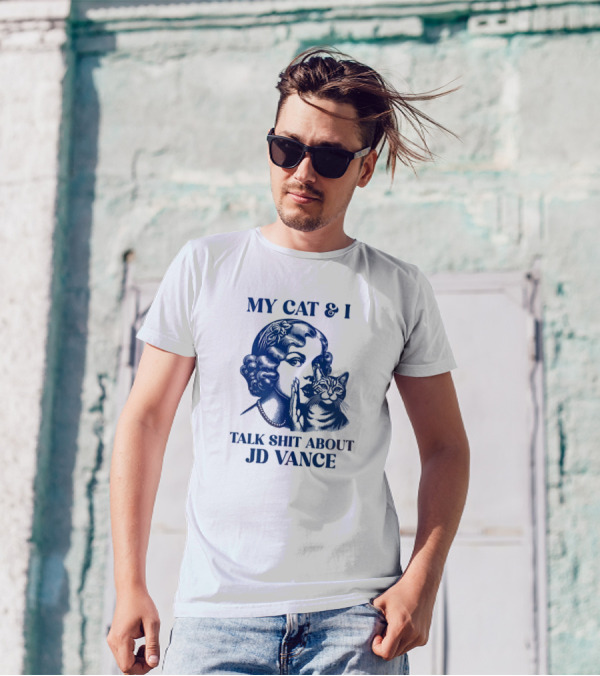 My Cat And I Talk Shit About JD Vance T-Shirt