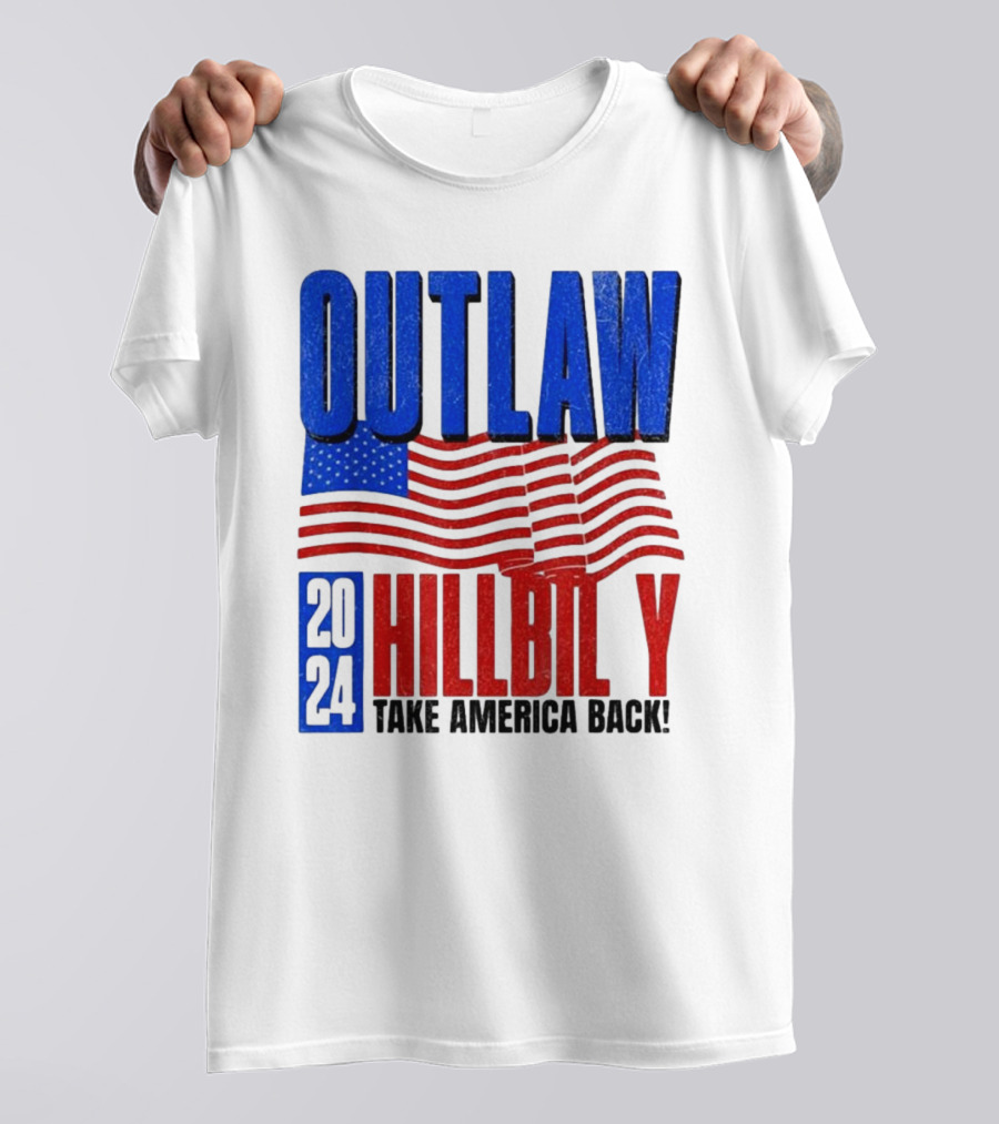 Outlaw Hillbilly 2024 Take America Back Flag Stars Stripes T-Shirt