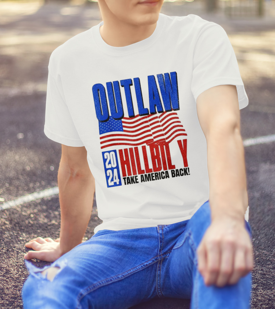 Outlaw Hillbilly 2024 Take America Back Flag Stars Stripes T-Shirt