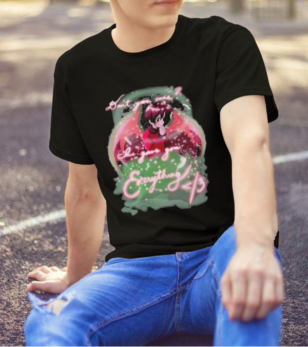 Don't You Care I Gave You Everything Anime Angel </3 T-Shirt