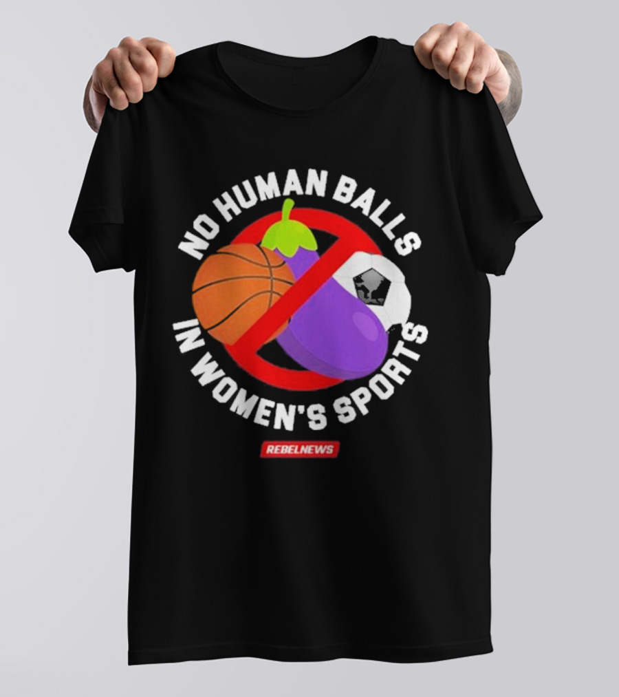 Rebel News No Human Balls In Women’s Sports Basketball Eggplant Soccer Ball T-Shirt