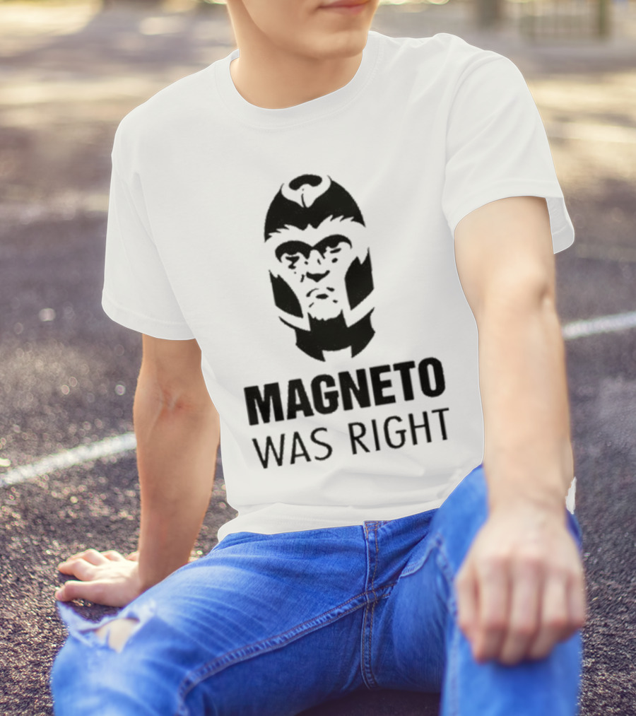 Magneto Was Right X-Men T-Shirt