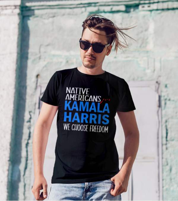 Native Americans Choose Kamala Harris For Freedom T-Shirt