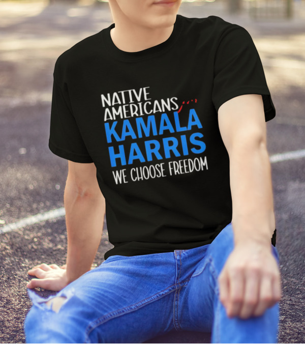 Native Americans Choose Kamala Harris For Freedom T-Shirt