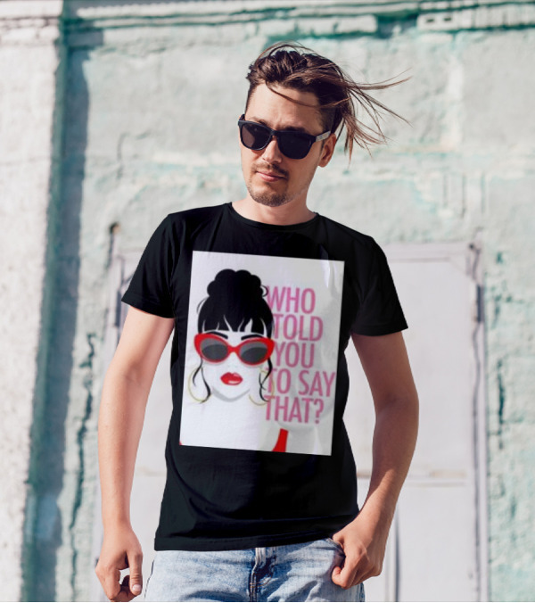 Who Told You To Say That Round Daddy Tees Merch Bold Red Sunglasses T-Shirt