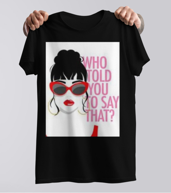 Who Told You To Say That Round Daddy Tees Merch Bold Red Sunglasses T-Shirt