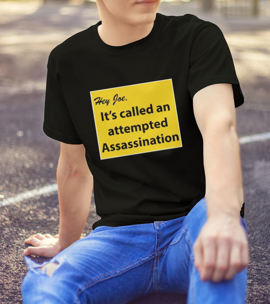 Hey Joe It's Called An Attempted Assassination Yellow Text Block T-Shirt