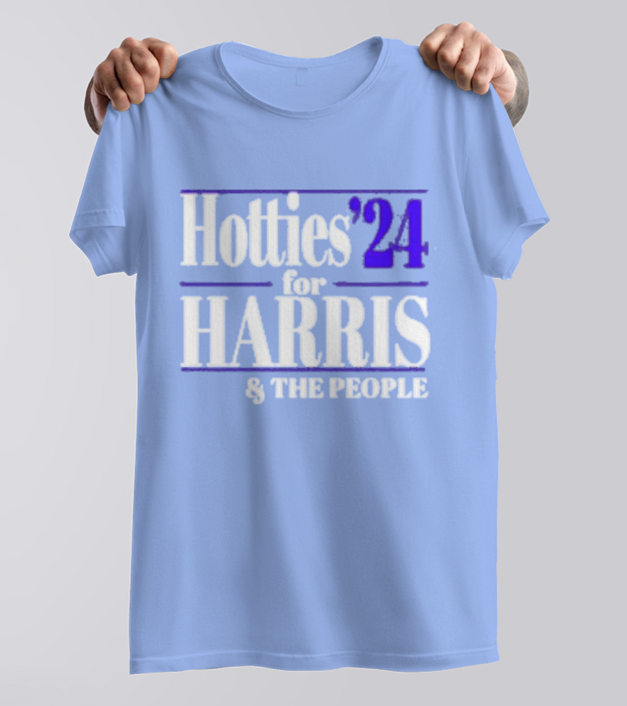 Hotties '24 For Harris And The People T-Shirt