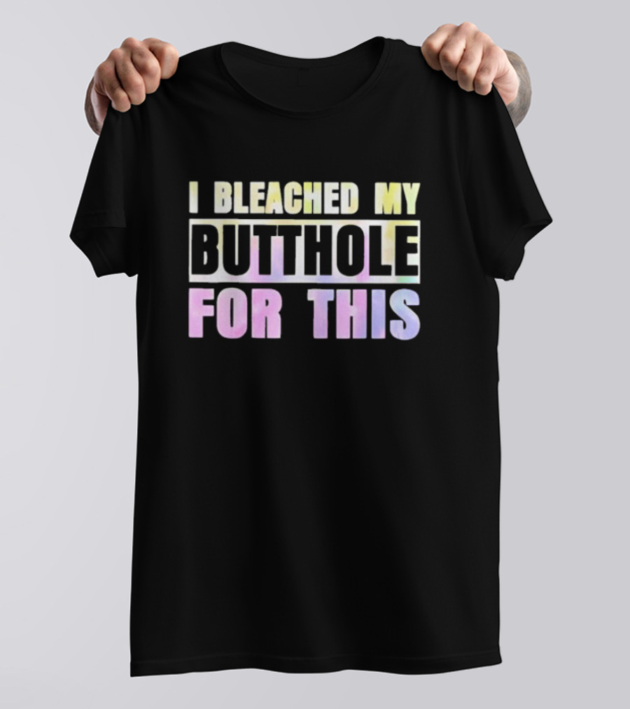 I Bleached My Butthole For This Pastel Typography T-Shirt