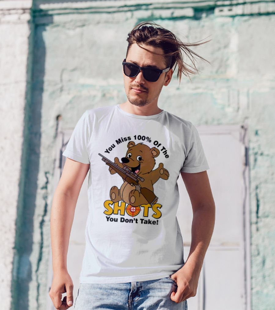 You Miss 100% Of The Shots You Don’t Take Bear With Rifle T-Shirt