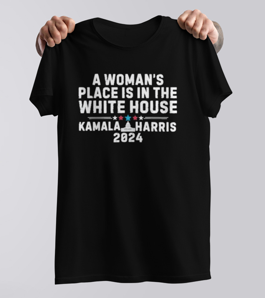 A Woman’s Place Is In The White House Kamala Harris 2024 Stars White House T-Shirt
