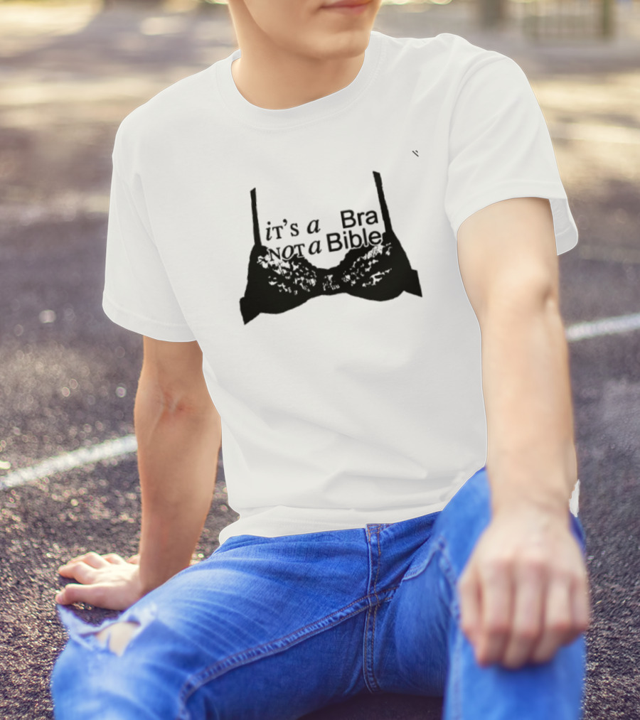 It's A Bra Not A Bible T-Shirt
