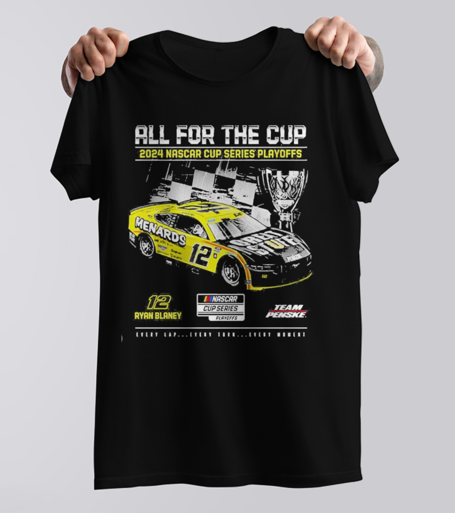 All For The Cup Ryan Blaney Menards 12 Team Penske 2024 NASCAR Cup Series Playoffs T-Shirt